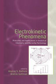 Title: Electrokinetic Phenomena: Principles and Applications in Analytical Chemistry and Microchip Technology, Author: Anurag Rathore