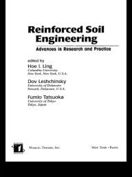 Title: Reinforced Soil Engineering: Advances in Research and Practice, Author: Hoe I. Ling