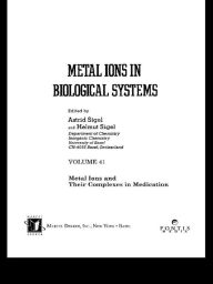 Title: Metal Ions in Biological Systems: Volume 41: Metal Ions and Their Complexes in Medication, Author: Astrid Sigel