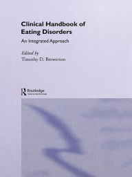 Title: Clinical Handbook of Eating Disorders: An Integrated Approach, Author: Timothy D. Brewerton