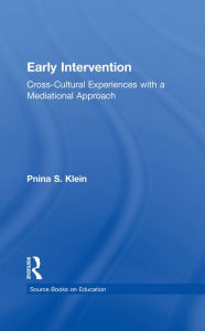 Title: Early Intervention: Cross-Cultural Experiences with a Mediational Approach, Author: Pnina S. Klein