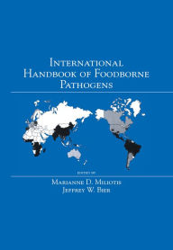 Title: International Handbook of Foodborne Pathogens, Author: Marianne D. Miliotis