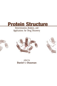 Title: Protein Structure: Determination, Analysis, and Applications for Drug Discovery, Author: Daniel Chasman