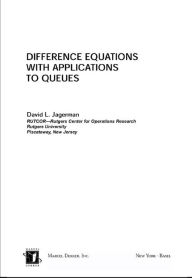 Title: Difference Equations with Applications to Queues, Author: David L. Jagerman