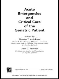 Title: Acute Emergencies and Critical Care of the Geriatric Patient, Author: Thomas T. Yoshikawa