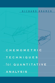 Title: Chemometric Techniques for Quantitative Analysis, Author: Richard Kramer