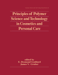 Title: Principles of Polymer Science and Technology in Cosmetics and Personal Care, Author: E. Desmond Goddard