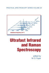 Title: Ultrafast Infrared And Raman Spectroscopy, Author: M.D. Fayer
