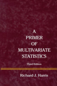 Title: A Primer of Multivariate Statistics, Author: Richard J. Harris