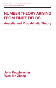 Title: Number Theory Arising From Finite Fields: Analytic And Probabilistic Theory, Author: John Knopfmacher