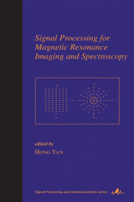 Title: Signal Processing for Magnetic Resonance Imaging and Spectroscopy, Author: Hong Yan