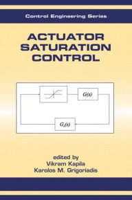 Title: Actuator Saturation Control, Author: Vikram Kapila