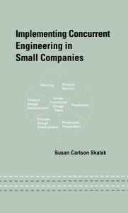 Title: Implementing Concurrent Engineering in Small Companies, Author: Susan Skalak