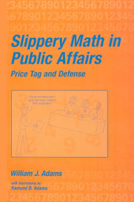 Title: Slippery Math In Public Affairs: Price Tag And Defense, Author: William J. Adams