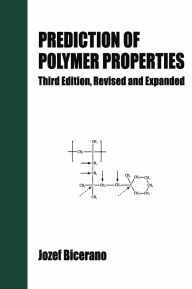 Title: Prediction of Polymer Properties, Author: Jozef Bicerano