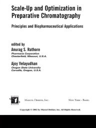 Title: Scale-Up and Optimization in Preparative Chromatography: Principles and Biopharmaceutical Applications, Author: Anurag Rathore