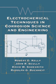 Title: Electrochemical Techniques in Corrosion Science and Engineering, Author: Robert G. Kelly