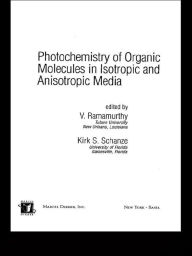 Title: Photochemistry of Organic Molecules in Isotropic and Anisotropic Media, Author: V. Ramamurthy