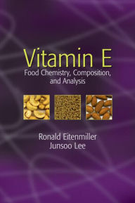Title: Vitamin E: Food Chemistry, Composition, and Analysis, Author: Ronald R. Eitenmiller