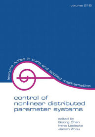 Title: Control Of Nonlinear Distributed Parameter Systems, Author: Goong Chen