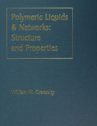 Title: Polymeric Liquids & Networks: Structure and Properties, Author: William W. Graessley