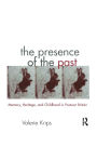 The Presence of the Past: Memory, Heritage and Childhood in Post-War Britain