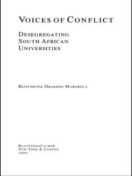 Title: Voices of Conflict: Desegregating South African Universities, Author: Reitumetse Obakeng Mabokela