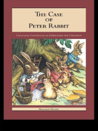 Title: The Case of Peter Rabbit: Changing Conditions of Literature for Children, Author: Margaret Mackey