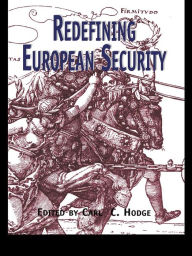 Title: Redefining European Security, Author: Carl C. Hodge