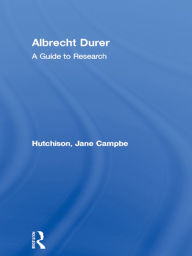Title: Albrecht Durer: A Guide to Research, Author: Jane Campbell Hutchison