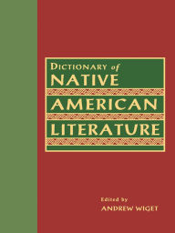 Title: Dictionary of Native American Literature, Author: Andrew Wiget