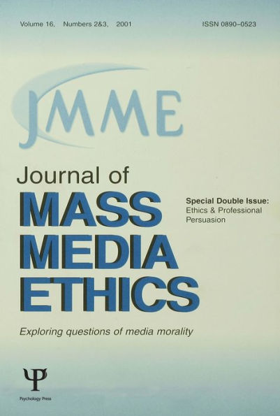 Ethics and Professional Persuasion: A Special Double Issue of the journal of Mass Media Ethics