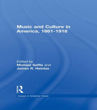 Title: Music and Culture in America, 1861-1918, Author: Michael Saffle