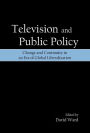 Television and Public Policy: Change and Continuity in an Era of Global Liberalization