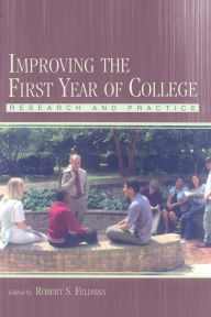 Title: Improving the First Year of College: Research and Practice, Author: Robert S. Feldman