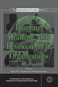 Title: Learning, Training, and Development in Organizations, Author: Steve W.J. Kozlowski