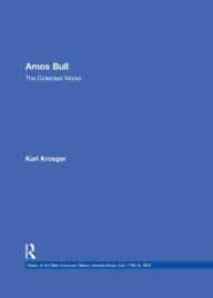 Title: Amos Bull: The Collected Works, Author: Karl Kroeger