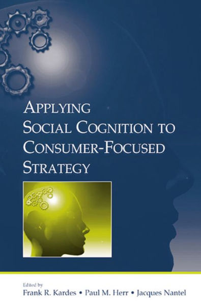 Applying Social Cognition to Consumer-Focused Strategy