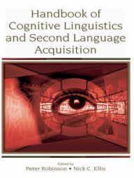 Title: Handbook of Cognitive Linguistics and Second Language Acquisition, Author: Peter Robinson