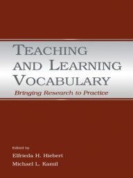 Title: Teaching and Learning Vocabulary: Bringing Research to Practice, Author: Elfrieda H. Hiebert