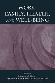 Title: Work, Family, Health, and Well-Being, Author: Suzanne M. Bianchi