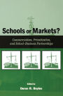 Schools or Markets?: Commercialism, Privatization, and School-business Partnerships