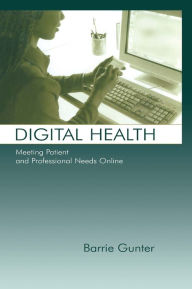 Title: Digital Health: Meeting Patient and Professional Needs Online, Author: Barrie Gunter