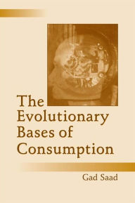 Title: The Evolutionary Bases of Consumption, Author: Gad Saad