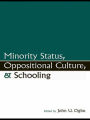 Minority Status, Oppositional Culture, & Schooling