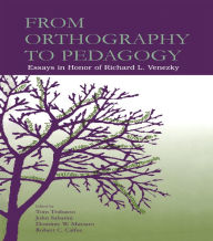 Title: From Orthography to Pedagogy: Essays in Honor of Richard L. Venezky, Author: Thomas R. Trabasso