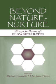 Title: Beyond Nature-Nurture: Essays in Honor of Elizabeth Bates, Author: Michael Tomasello