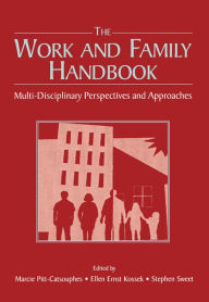 Title: The Work and Family Handbook: Multi-Disciplinary Perspectives and Approaches, Author: Marcie Pitt-Catsouphes