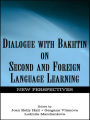 Dialogue With Bakhtin on Second and Foreign Language Learning: New Perspectives