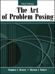 Title: The Art of Problem Posing, Author: Stephen I. Brown